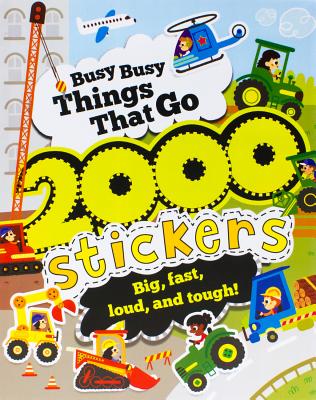 Busy Busy Things That Go with 2000 Stickers