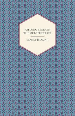 Kai Lung Beneath the Mulberry-Tree