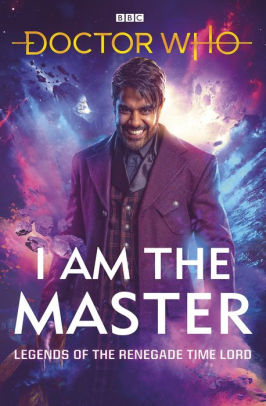 I Am The Master: Legends of the Renegade Time Lord