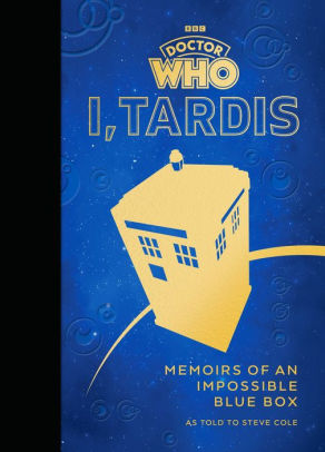 I, TARDIS: Memoirs of an Impossible Blue Box