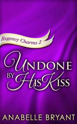 Undone by His Kiss