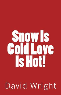Snow Is Cold Love Is Hot!
