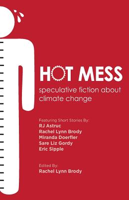 Hot Mess: Speculative Fiction about Climate Change