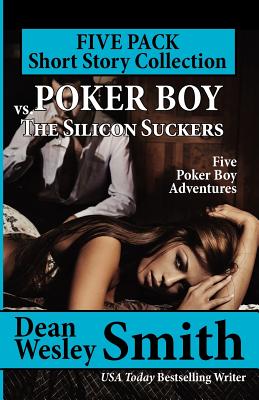 Poker Boy vs. the Silicon Suckers: A Poker Boy Collection