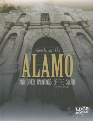 Ghosts of the Alamo and Other Hauntings of the South