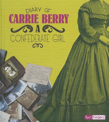 Diary of Carrie Berry: A Confederate Girl