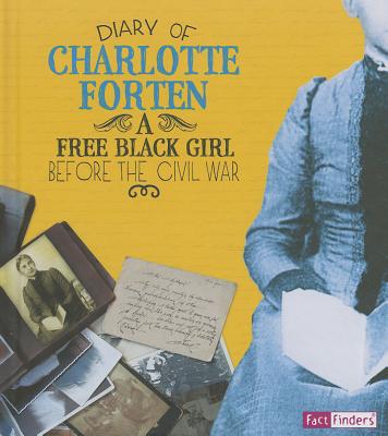 Diary of Charlotte Forten: A Free Black Girl before Civil War