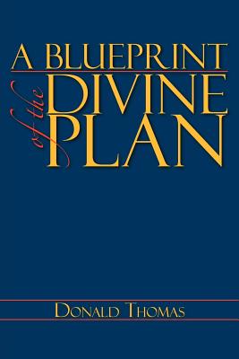 A BLUEPRINT of the DIVINE PLAN