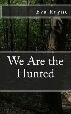We Are the Hunted