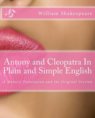 Antony and Cleopatra in Plain and Simple English