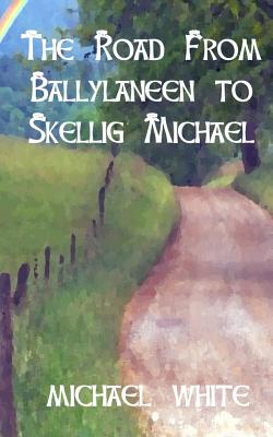 The Road from Ballylaneen to Skellig Michael