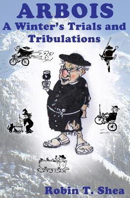 ARBOIS A Winter's Trials and Tribulations
