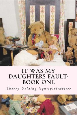 It Was My Daughters Fault