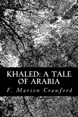 Khaled, a Tale of Arabia