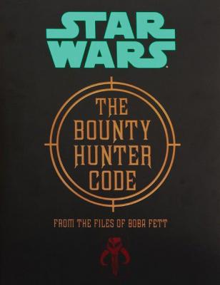 The Bounty Hunter Code: From the Files of Boba Fett