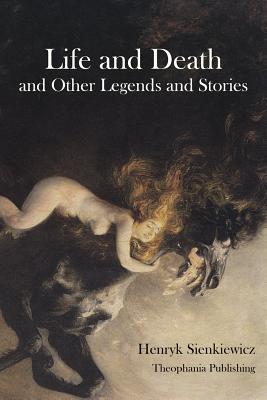 Life And Death And Other Legends And Stories