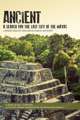 Ancient: A Search for the Lost City of the Mayas