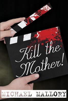 Kill the Mother!