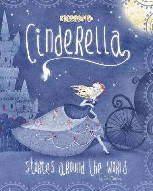 Cinderella Stories Around the World: 4 Beloved Tales