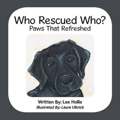Who Rescued Who?: Paws That Refreshed