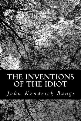 The Inventions of the Idiot