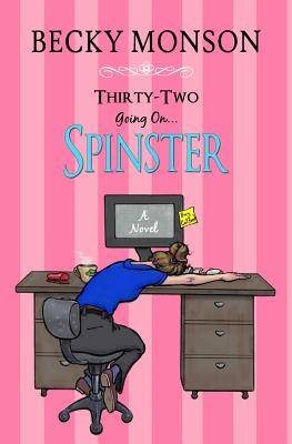 Thirty-Two Going On Spinster