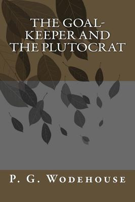 The Goal-Keeper and the Plutocrat