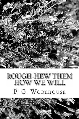 Rough-Hew Them How We Will