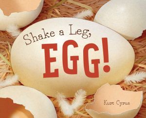 Shake a Leg, Egg!