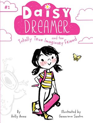 Daisy Dreamer and the Totally True Imaginary Friend