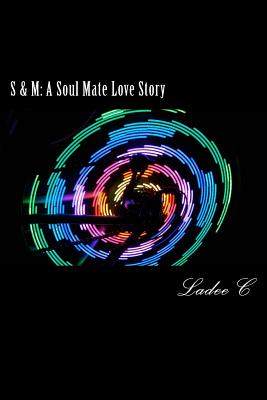 S & M: A Soul Mate Love Story