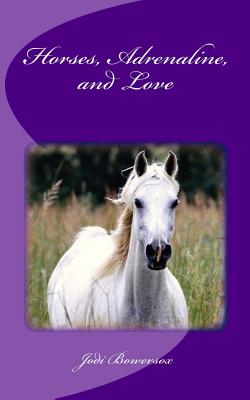 Horses, Adrenaline, and Love