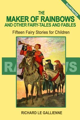 The Maker of Rainbows and Other Fairy Tales and Fables