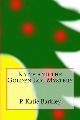 Katie and the Golden Egg Mystery