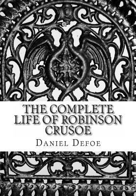 The Complete Life of Robinson Crusoe