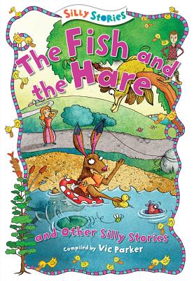 The Fish and the Hare and Other Silly Stories