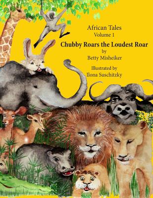 African Tales: Chubby Roars the Loudest Roar