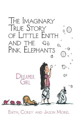 The Imaginary True Story of Little Enith and the Pink Elephants