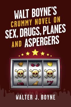 Walt Boyne's Crummy Novel On Sex, Drugs, Planes and Aspergers