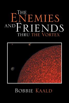 The Enemies and Friends Thru the Vortex