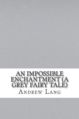 An Impossible Enchantment