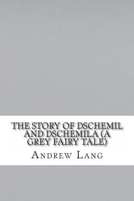 The Story of Dschemil and Dschemila