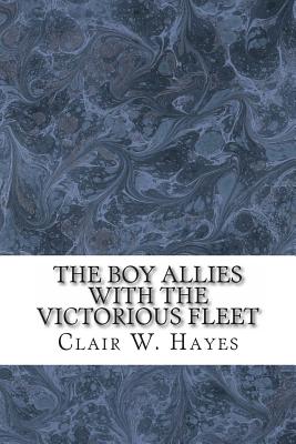The Boy Allies with the Victorious Fleets; Or, the Fall of the German Navy