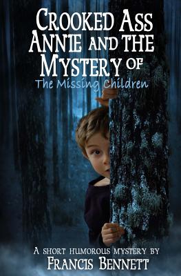 Crooked Ass Annie and The Mystery of the Missing Children