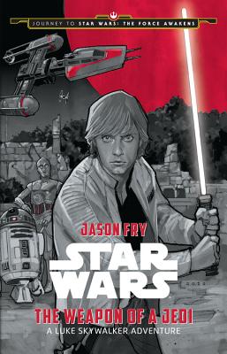 The Weapon of a Jedi: A Luke Skywalker Adventure