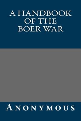 A Handbook of the Boer War