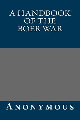 A Handbook of the Boer War