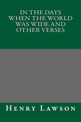 In the Days When the World Was Wide and Other Verses