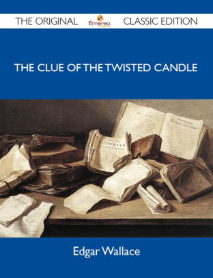 The Clue of the Twisted Candle - The Original Classic Edition