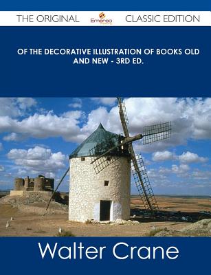 Of the Decorative Illustration of Books Old and New - 3rd Ed.
